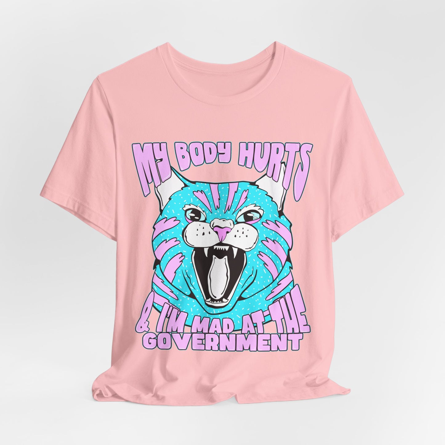 My Body Hurts and I’m Mad at the Government Unisex Jersey Short Sleeve Tee