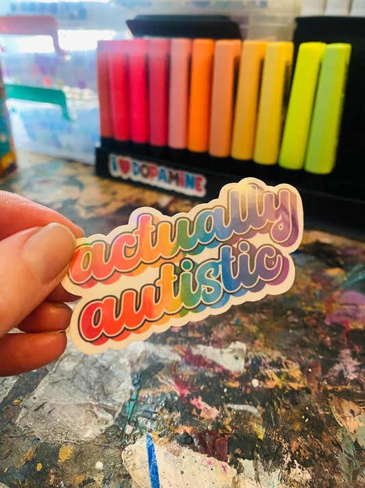 Handmade Actually Autistic Neurodivergent Sticker | Spoonie Sticker | Neurospicy | Disability Acceptance Sticker | Rainbow AuDHD Stickers