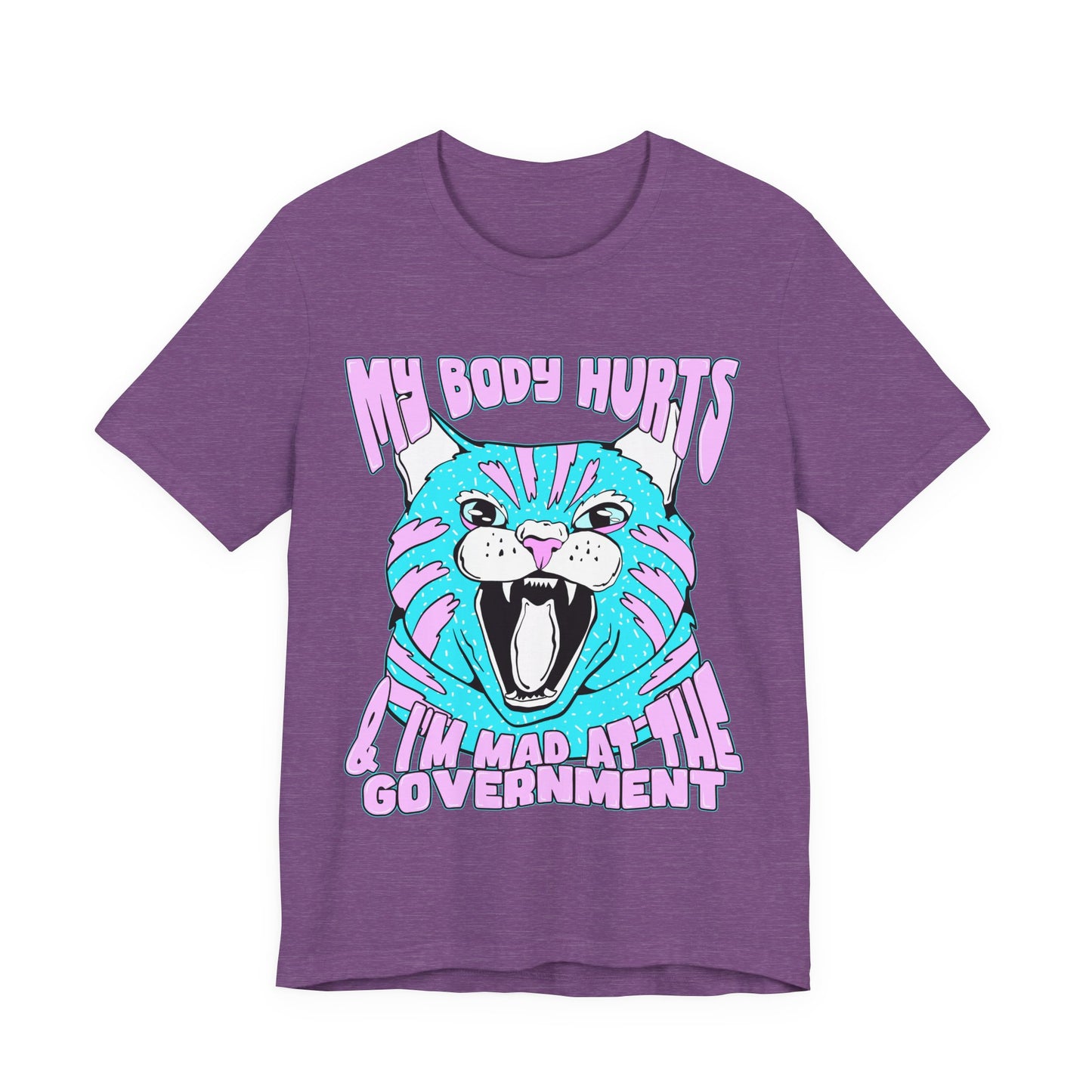 My Body Hurts and I’m Mad at the Government Unisex Jersey Short Sleeve Tee