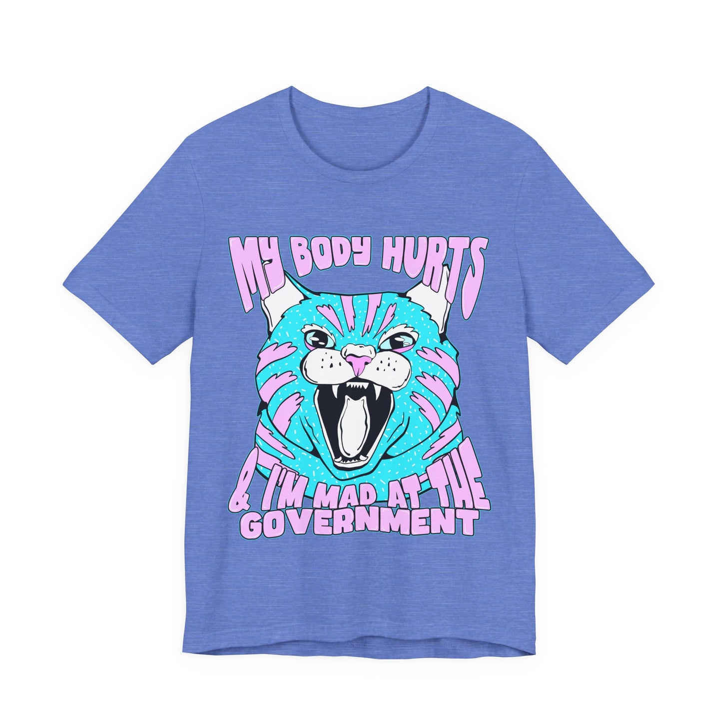 My Body Hurts and I’m Mad at the Government Unisex Jersey Short Sleeve Tee