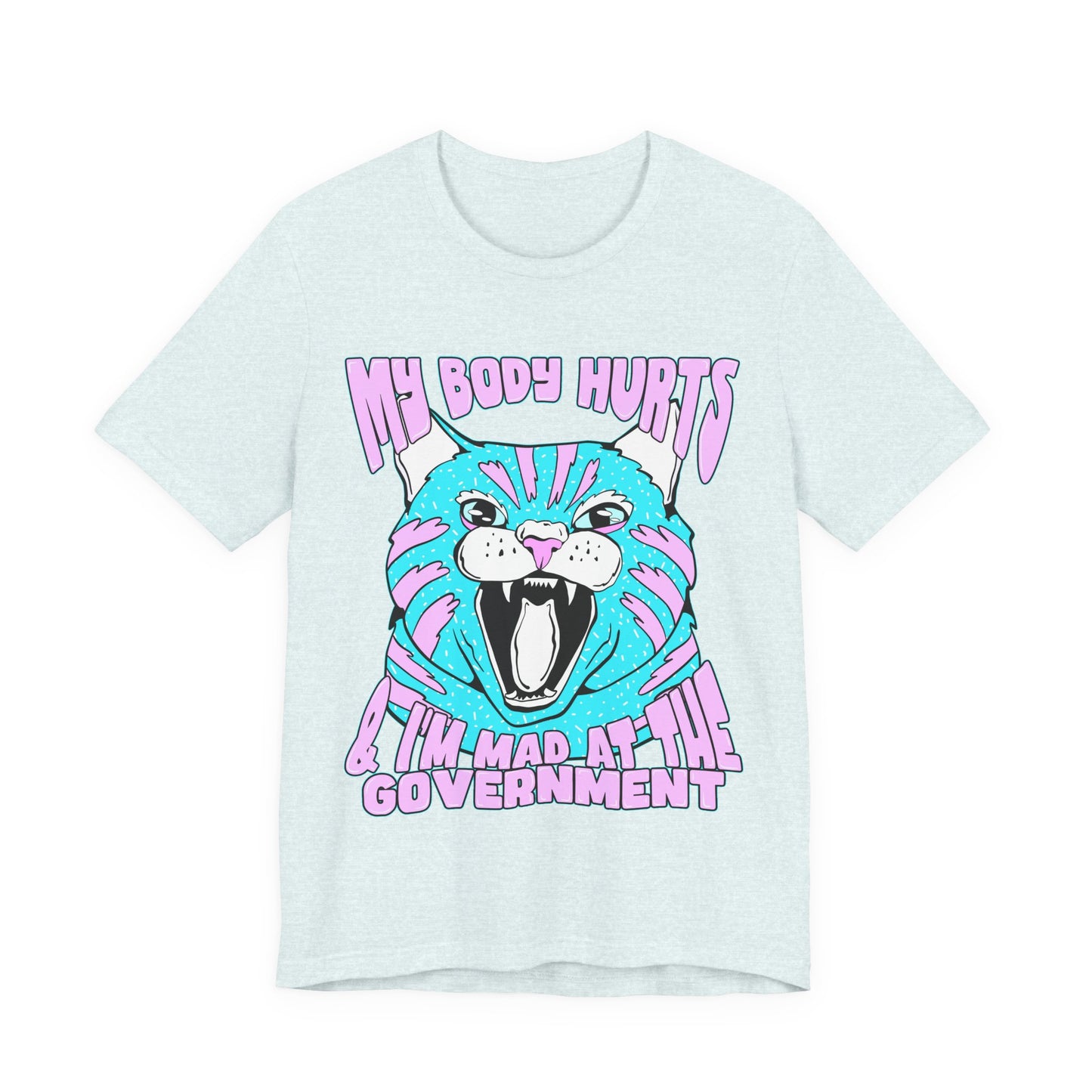 My Body Hurts and I’m Mad at the Government Unisex Jersey Short Sleeve Tee