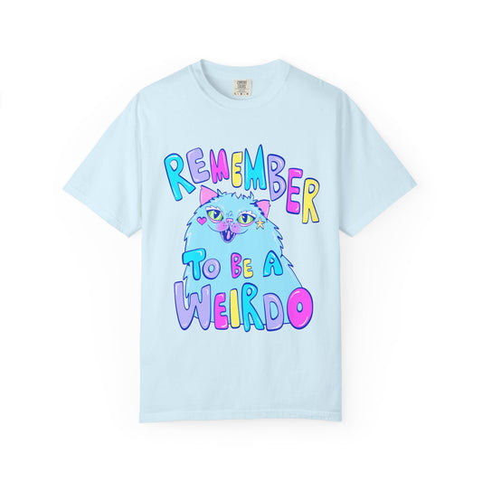 Remember To Be A Weirdo Cat Tee - Unisex Garment-Dyed T-shirt