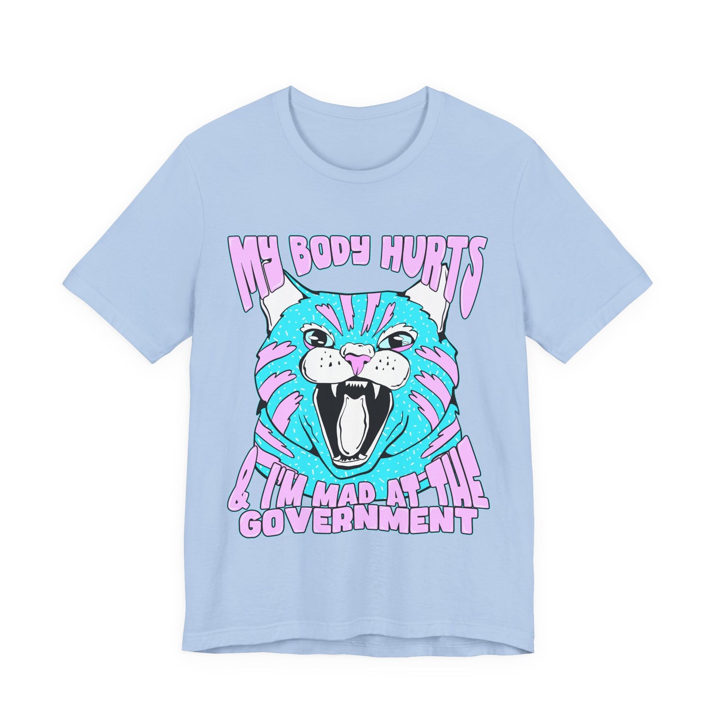 My Body Hurts and I’m Mad at the Government Unisex Jersey Short Sleeve Tee
