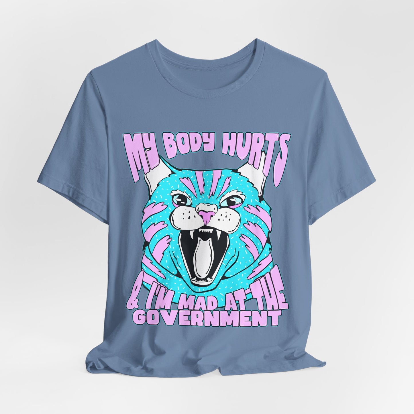 My Body Hurts and I’m Mad at the Government Unisex Jersey Short Sleeve Tee