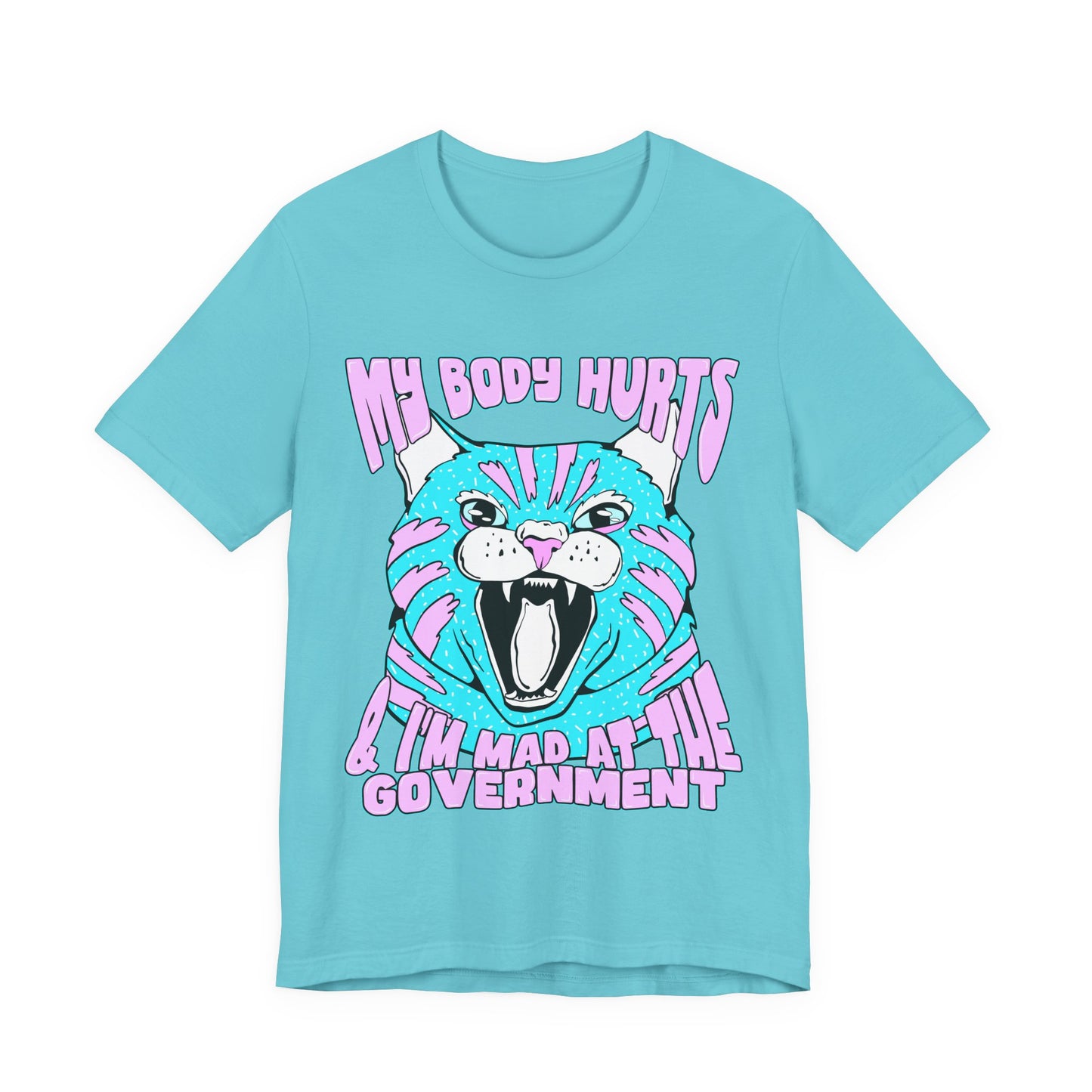 My Body Hurts and I’m Mad at the Government Unisex Jersey Short Sleeve Tee