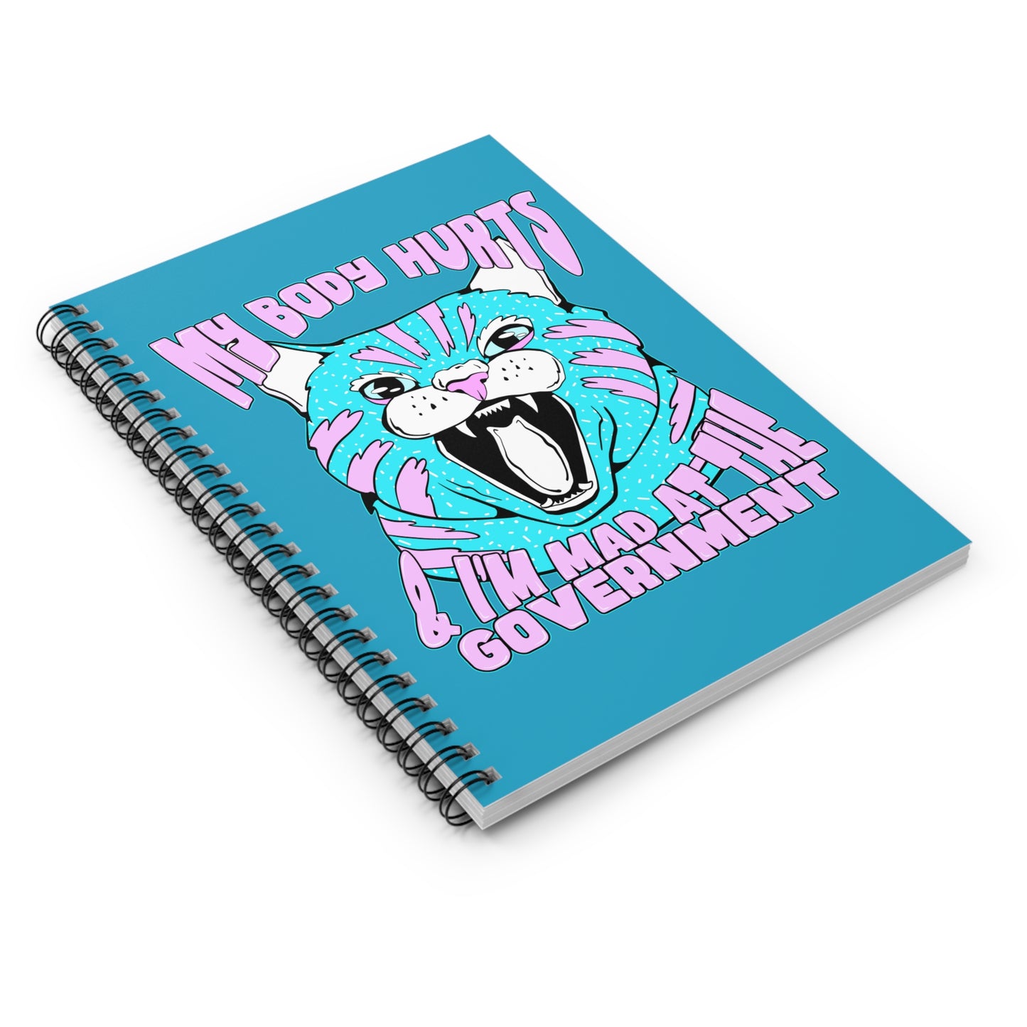 My Body Hurts and I’m Mad at the Government Spiral Notebook - Ruled Line