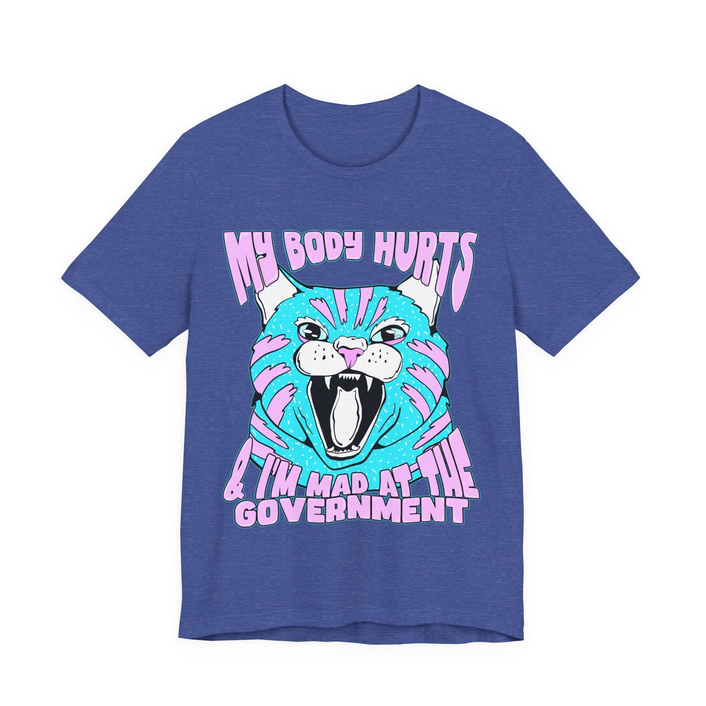 My Body Hurts and I’m Mad at the Government Unisex Jersey Short Sleeve Tee