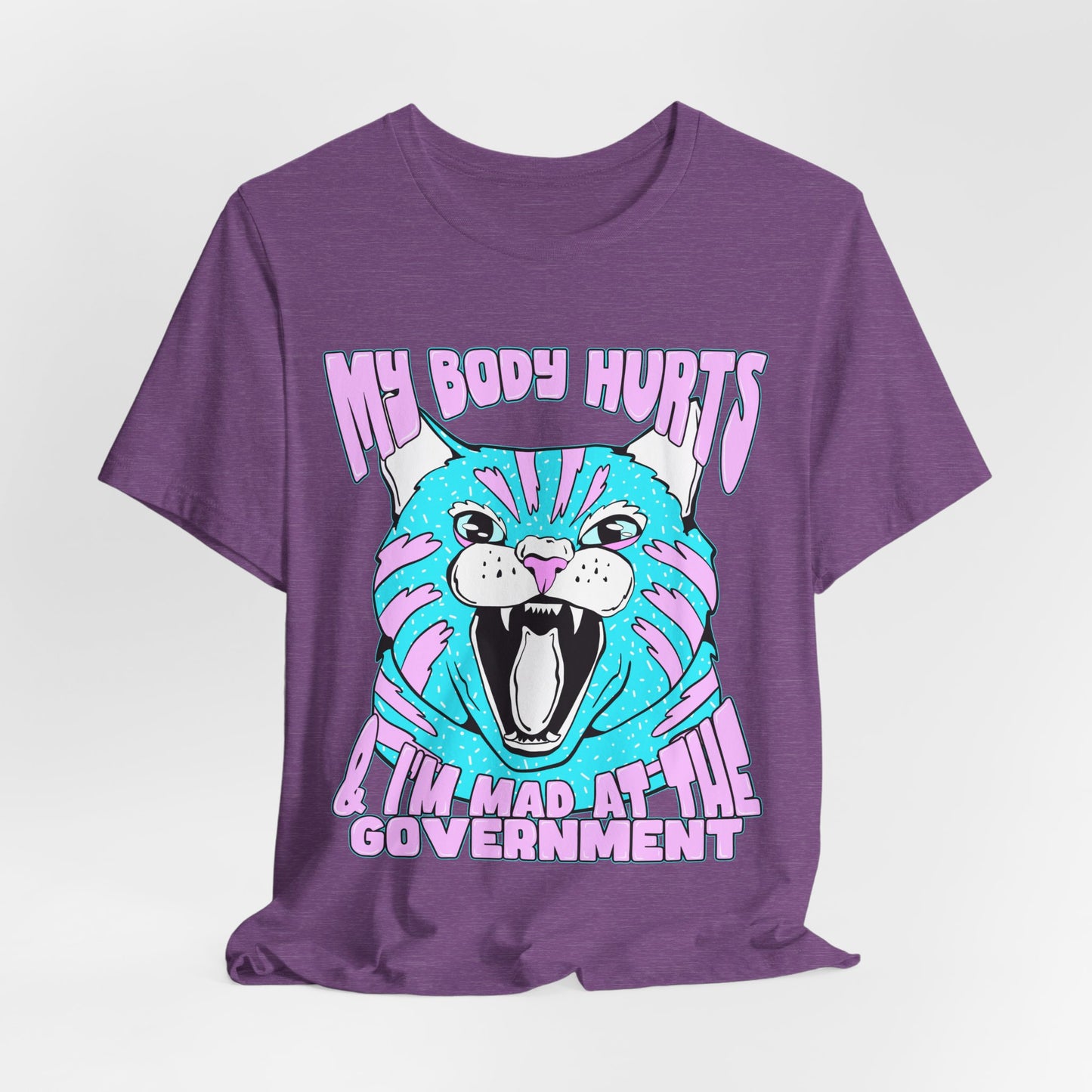 My Body Hurts and I’m Mad at the Government Unisex Jersey Short Sleeve Tee