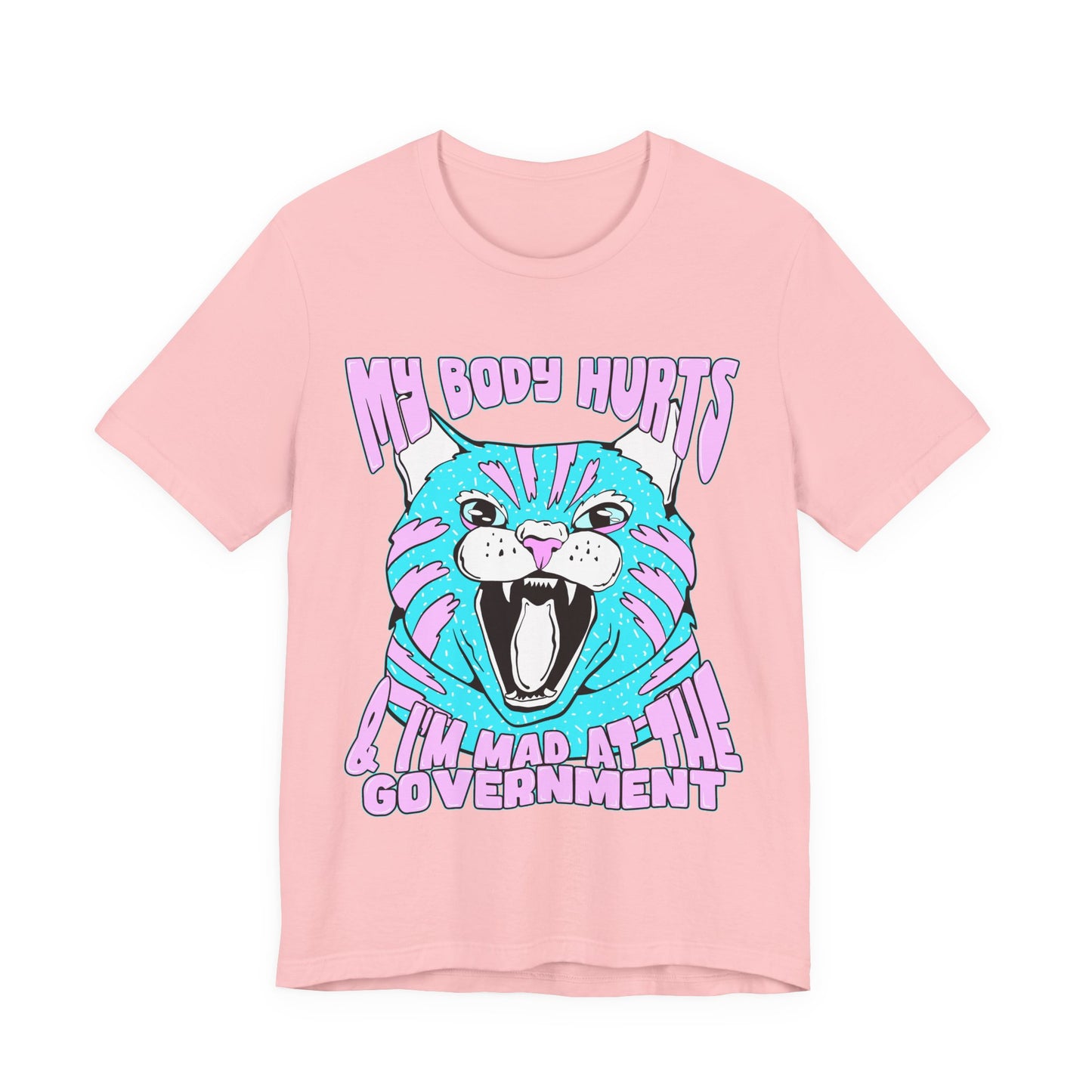 My Body Hurts and I’m Mad at the Government Unisex Jersey Short Sleeve Tee