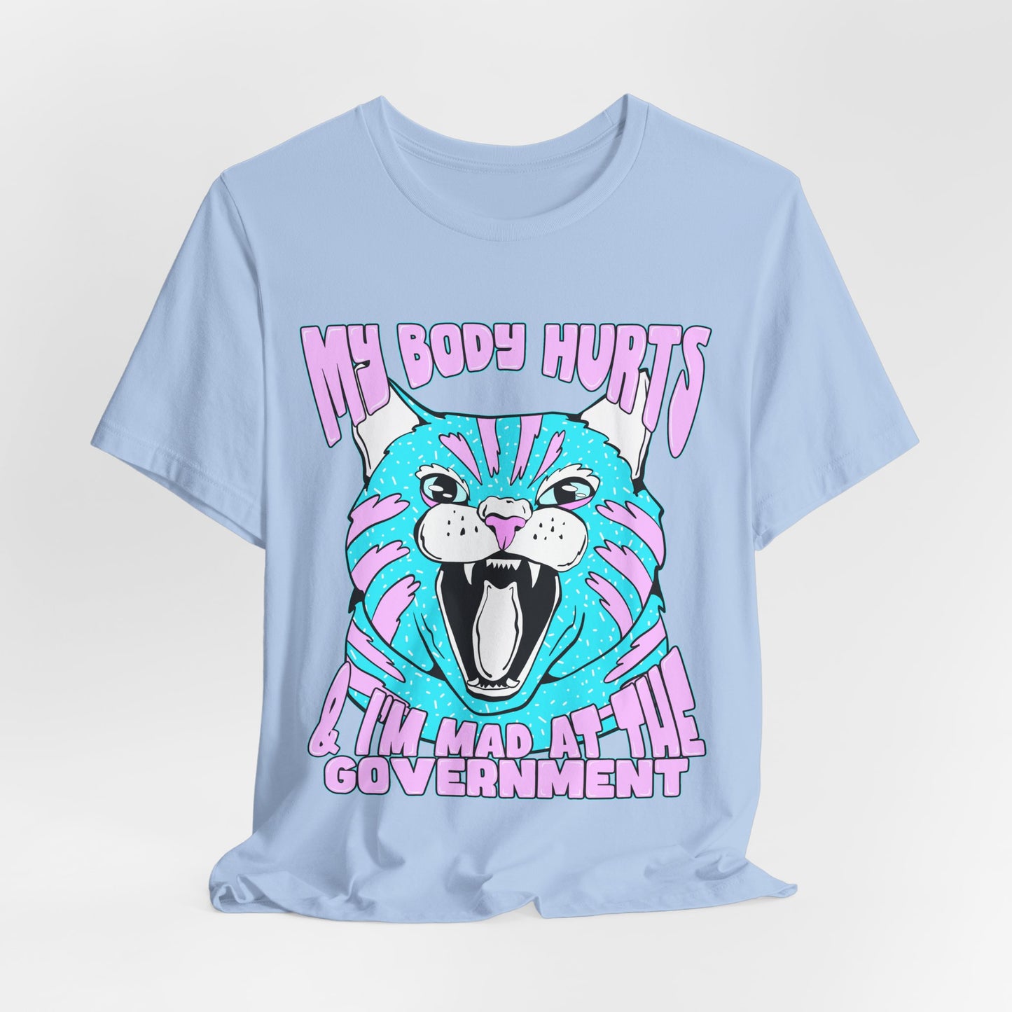 My Body Hurts and I’m Mad at the Government Unisex Jersey Short Sleeve Tee
