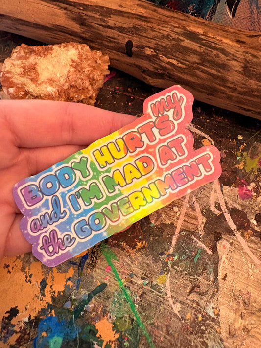 Handmade My Body Hurts and I’m Mad At The Government Sticker