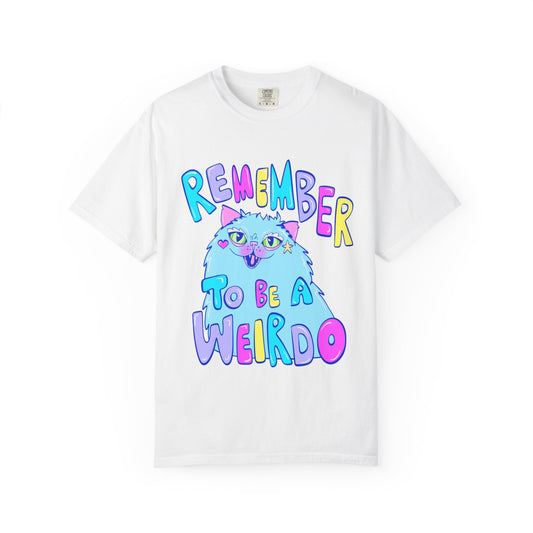 Remember To Be A Weirdo Cat Tee - Unisex Garment-Dyed T-shirt