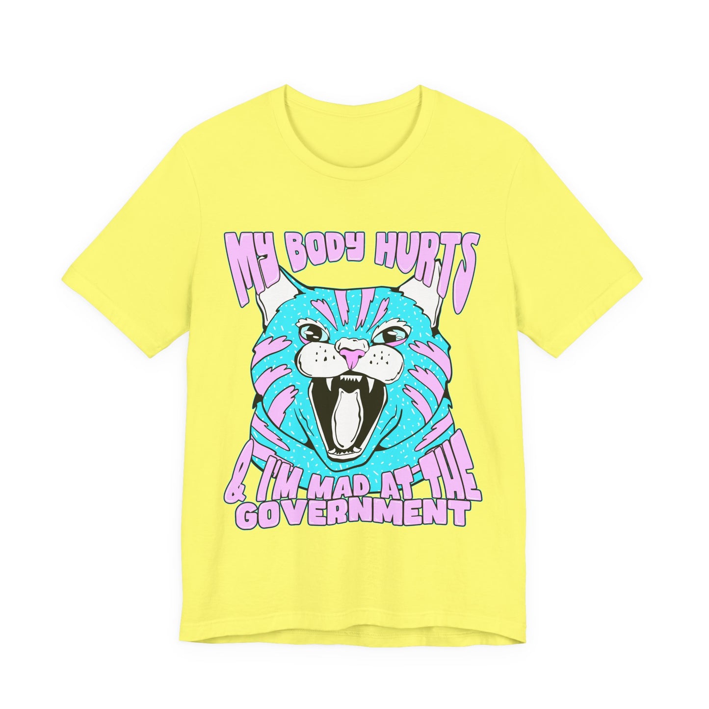 My Body Hurts and I’m Mad at the Government Unisex Jersey Short Sleeve Tee