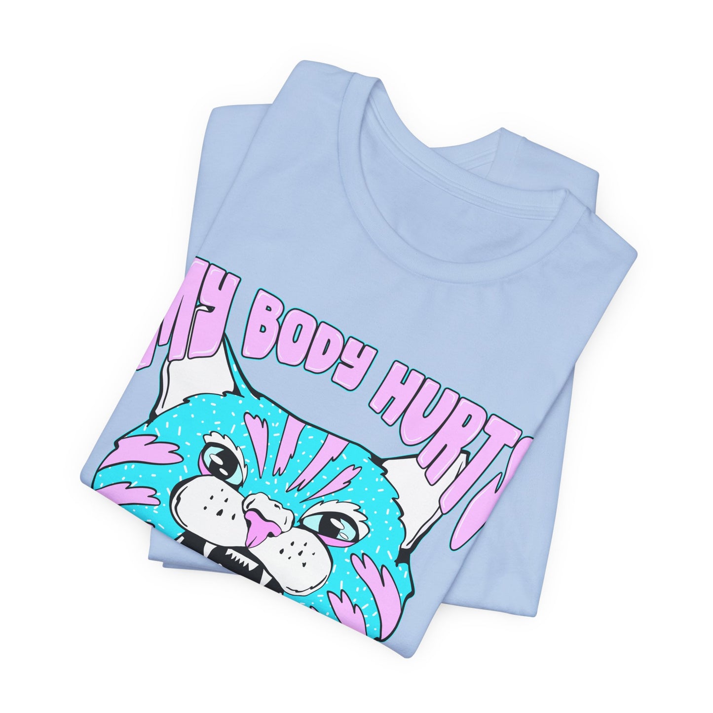 My Body Hurts and I’m Mad at the Government Unisex Jersey Short Sleeve Tee