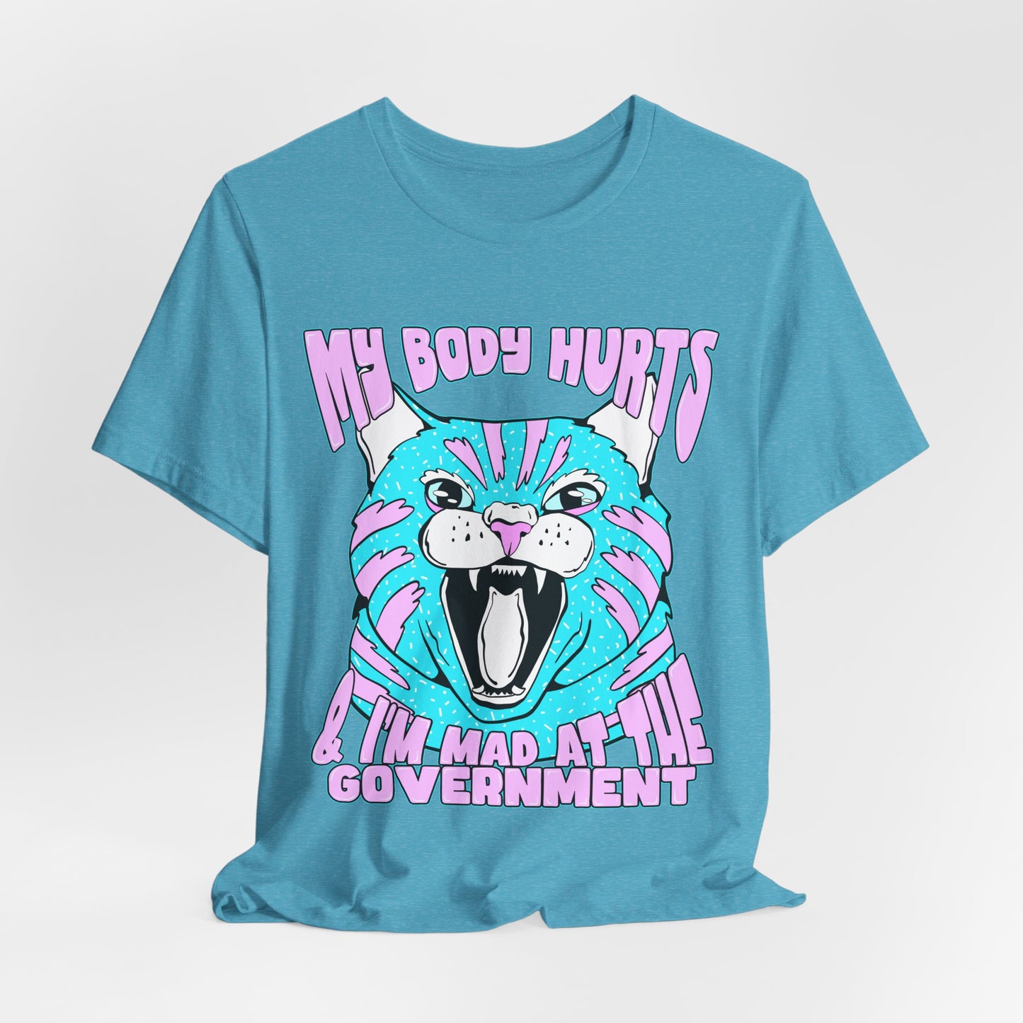 My Body Hurts and I’m Mad at the Government Unisex Jersey Short Sleeve Tee
