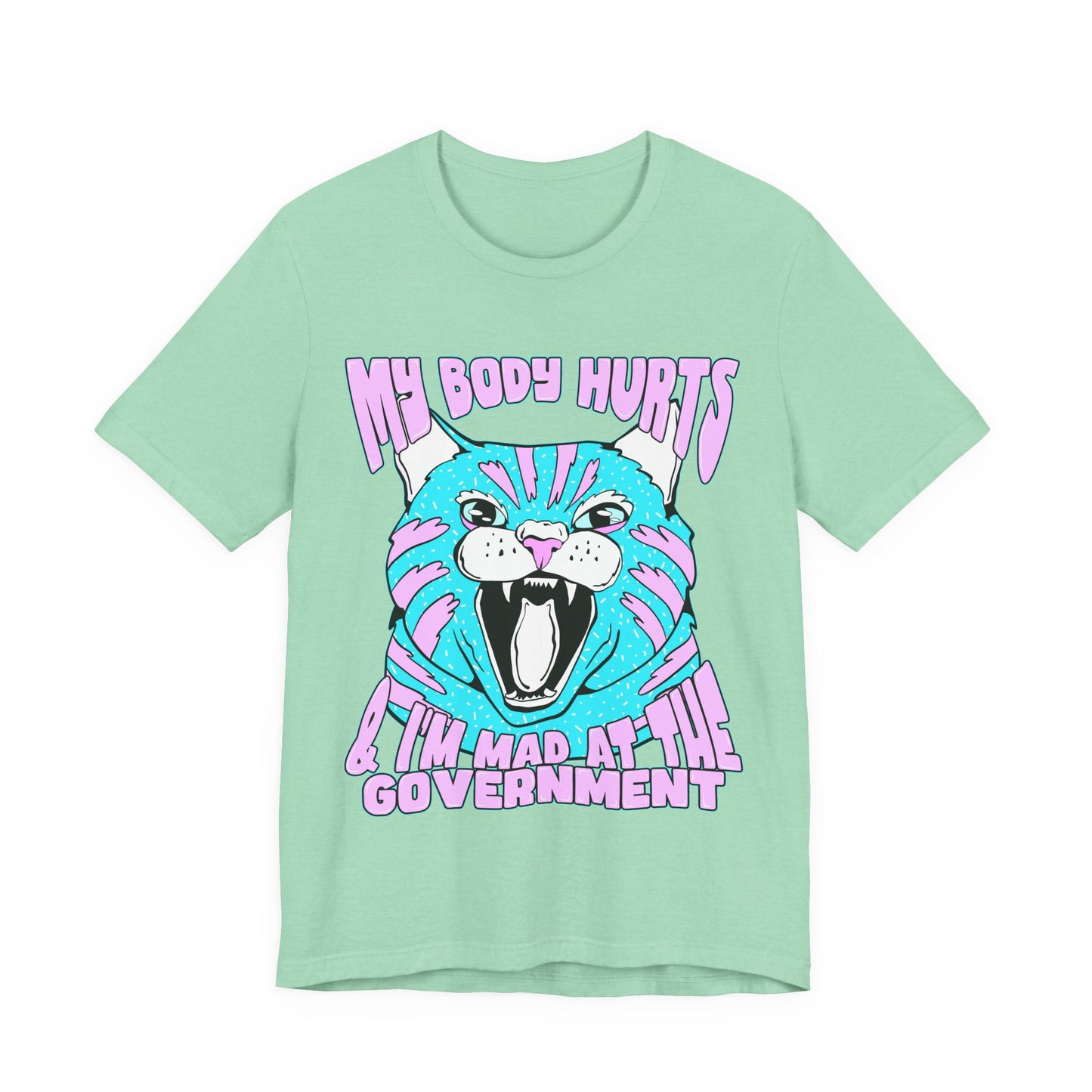 My Body Hurts and I’m Mad at the Government Unisex Jersey Short Sleeve Tee