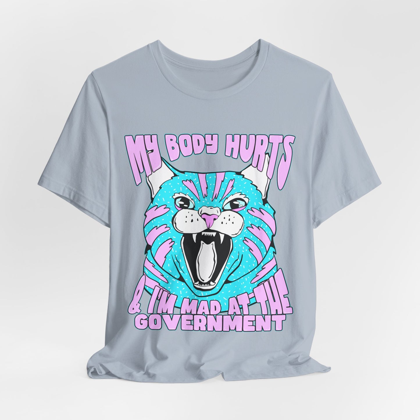 My Body Hurts and I’m Mad at the Government Unisex Jersey Short Sleeve Tee