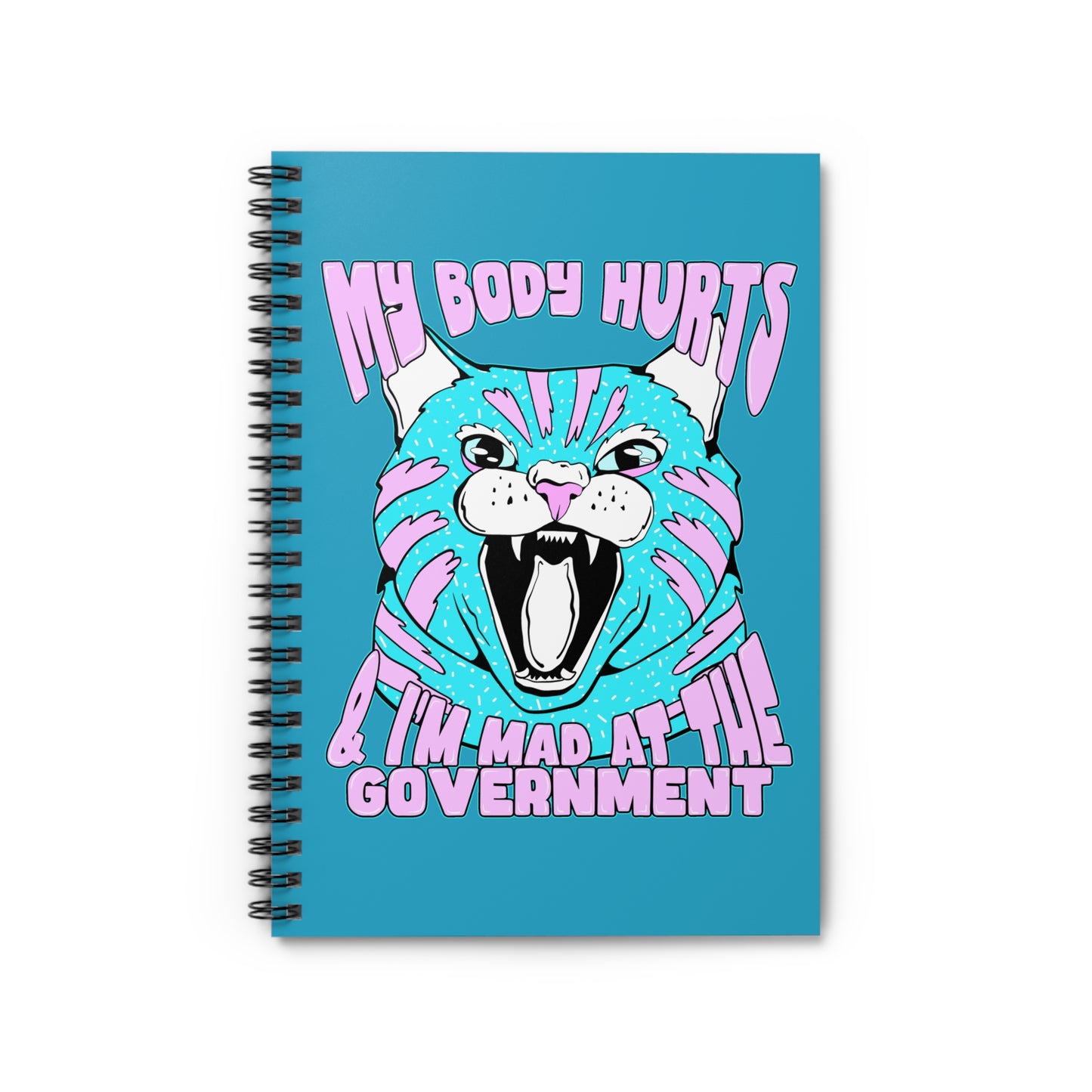 My Body Hurts and I’m Mad at the Government Spiral Notebook - Ruled Line