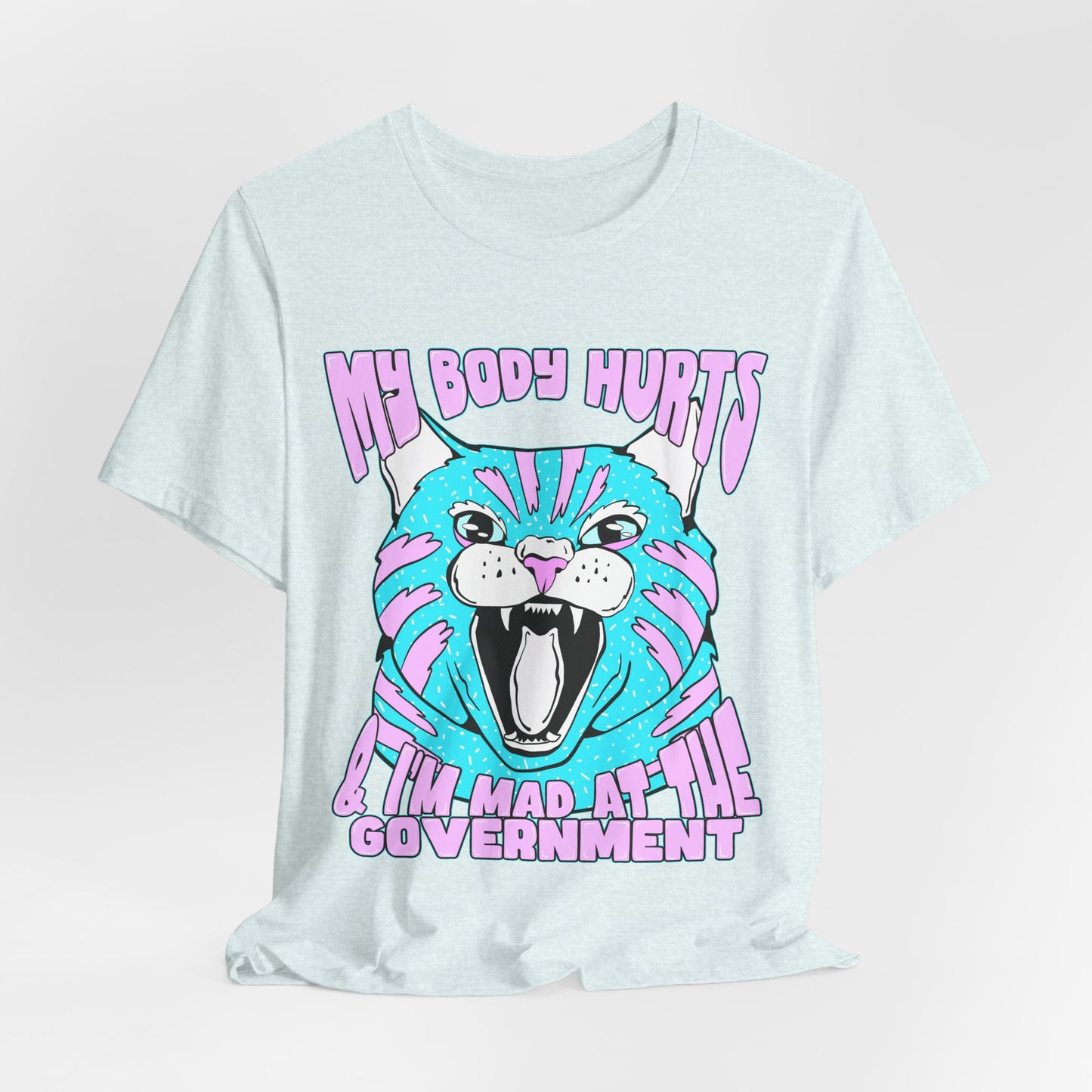 My Body Hurts and I’m Mad at the Government Unisex Jersey Short Sleeve Tee