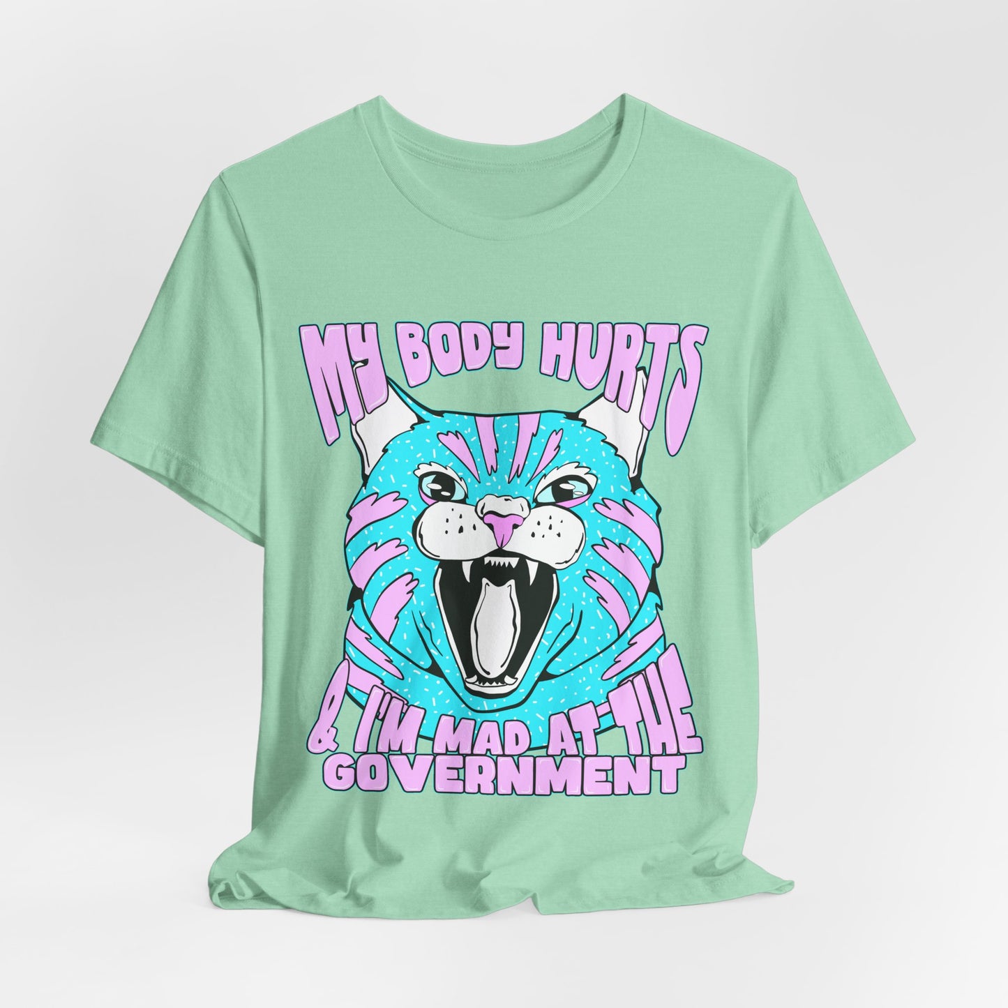 My Body Hurts and I’m Mad at the Government Unisex Jersey Short Sleeve Tee