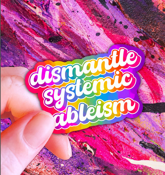 Handmade Dismantle Ableism Sticker: Rainbow Equality, Disability Pride