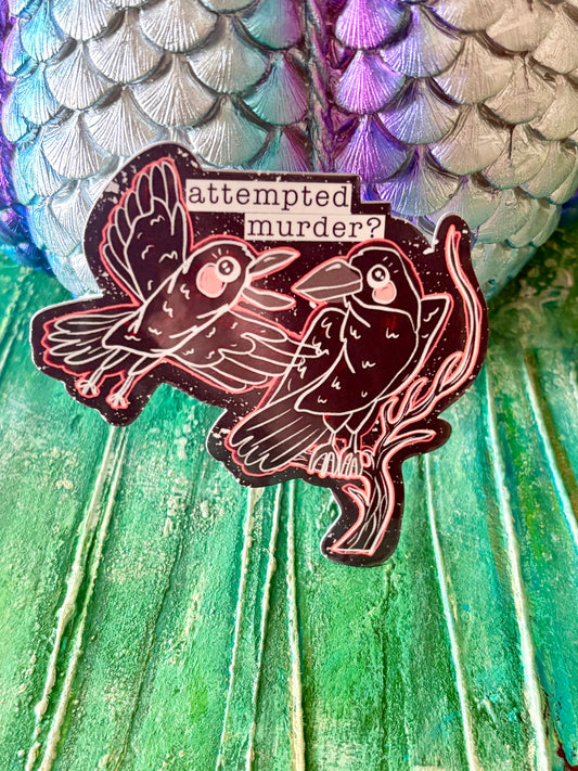Glossy Handmade "Attempted Murder" Crow Sticker