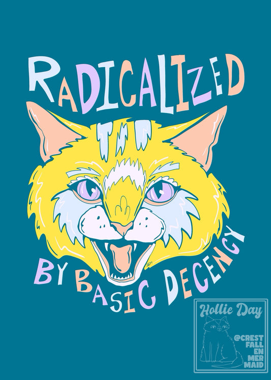 5x7 Signed Print Radicalized by Basic Decency Cat
