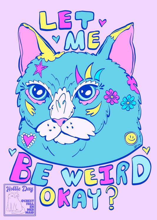 5x7 Signed Print Let Me Be Weird Okay