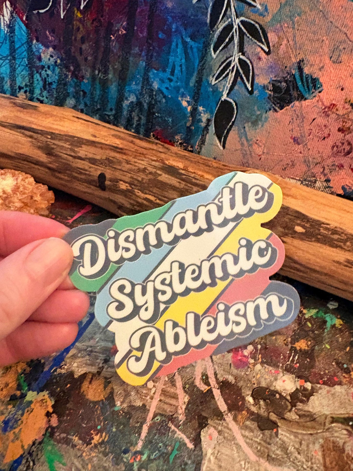 Dismantle Systemic Ableism Sticker | Disability Pride | Equality Art (Handmade Holographic Sticker)