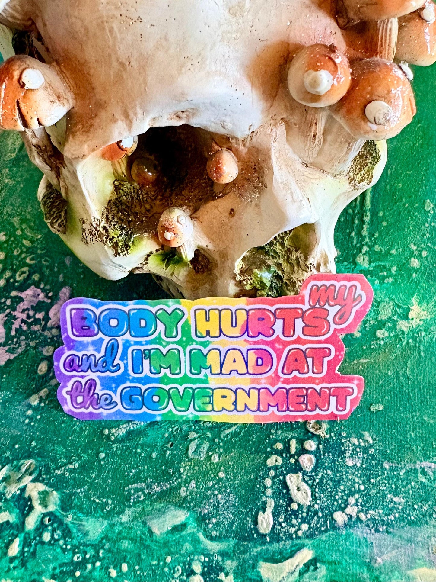 Handmade My Body Hurts and I’m Mad At The Government Sticker