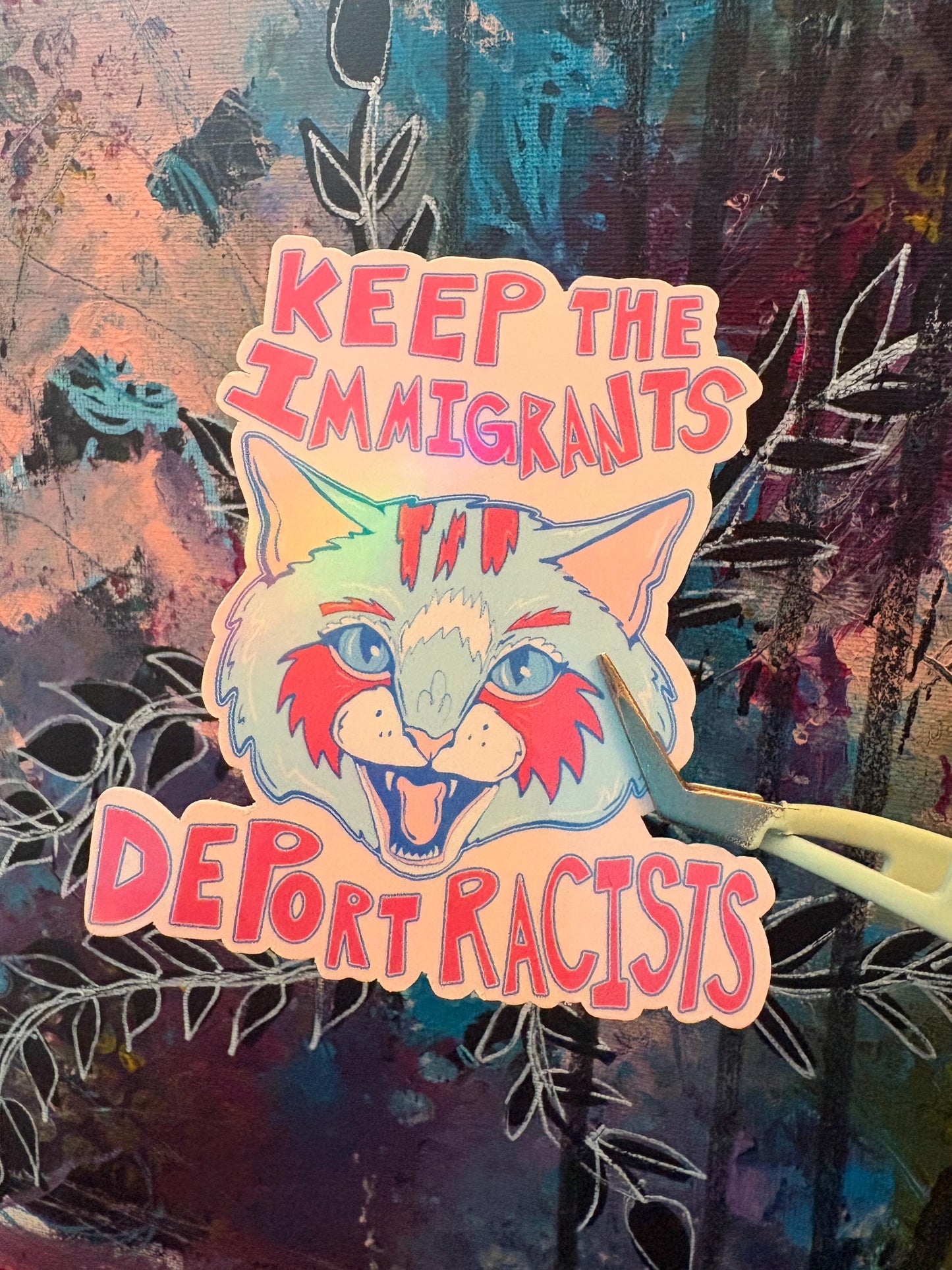 Holographic Keep the Immigrants Deport Racists Sticker: Hand-Drawn Political Art